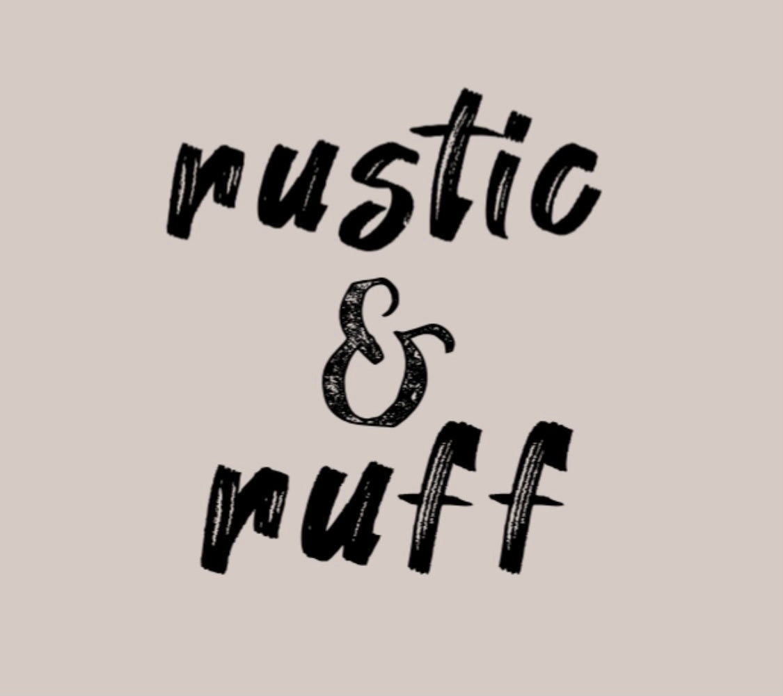 Rustic & Ruff - Rustic and Ruff